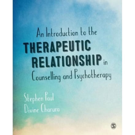 An Introduction To The Therapeutic Relationship In Counselling And Psychotherapy - Stephen Paul