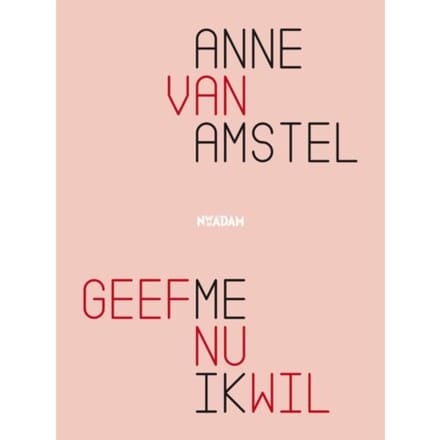 Geef Me Nu Ik Wil - Anne van Amstel