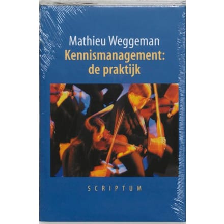 Kennismanagement: De Praktijk - M. Weggeman