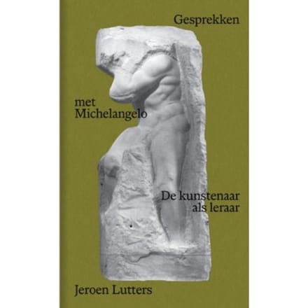 Gesprekken Met Michelangelo - Artez Academia - Jeroen Lutters