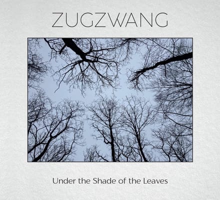 Zugzwang - Under The Shade Of The Leaves