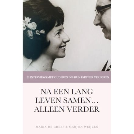 Na Een Lang Leven Samen Alleen Verder - Marjon Weijzen