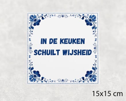 Spreuk tegel 15x15 cm In de keuken schuilt wijsheid