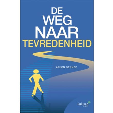 De Weg Naar Tevredenheid - Arjen Sernee
