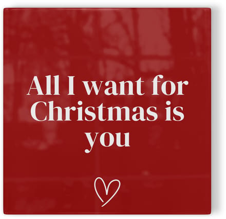 Tegeltje Kerst: All I want for Christmas is you - rood