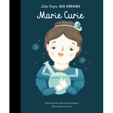 Marie Curie - Little People, Big Dreams - Maria Isabel Sanchez Vegara