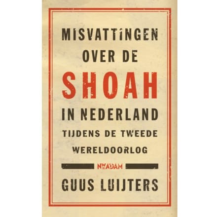Misvattingen Over De Shoah In Nederland - Guus Luijters