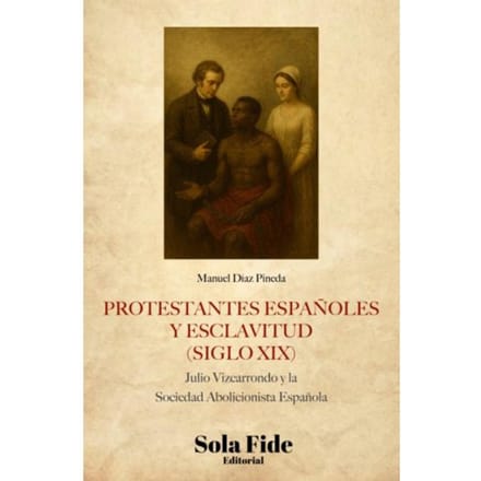 Protestantes Españoles Y Esclavitud (Siglo Xix) - Manuel Díaz Pineda