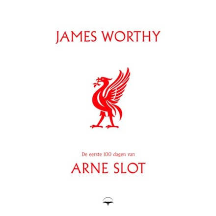 De Eerste 100 Dagen Van Arne Slot - James Worthy
