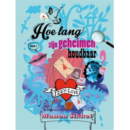 Hoe Lang Zijn Geheimen Houdbaar? - Izzylove - Manon Sikkel