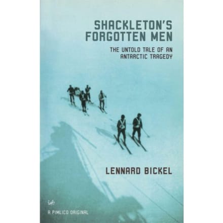 Shackleton's Forgotten Men - Lennard Bickel