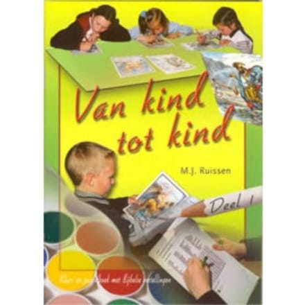Van Kind Tot Kind / Deel 1 T/M 4 - M.J. Ruissen