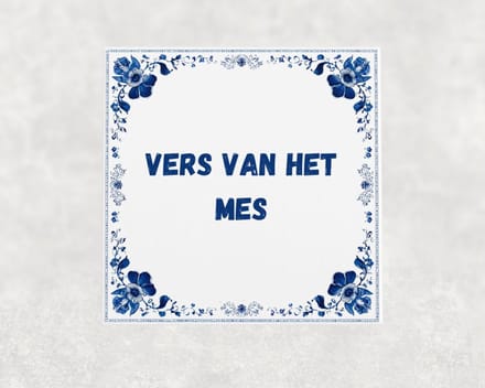Spreuk tegel 15x15 cm Vers van het mes