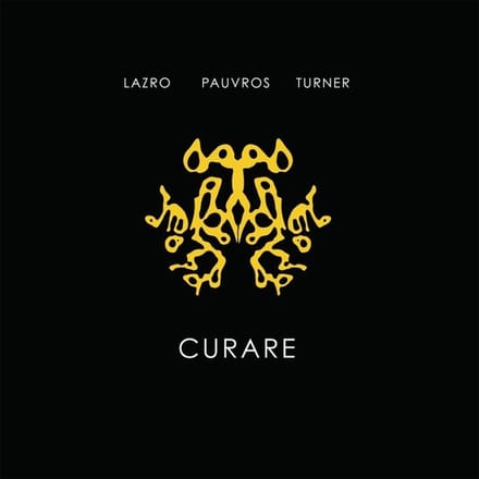 Lazro, Daunik & Jean-Francois Pauvros & Roger Turner - Curare (LP)