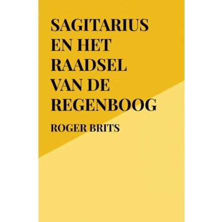 Sagitarius En Het Raadsel Van De Regenboog - Roger Brits