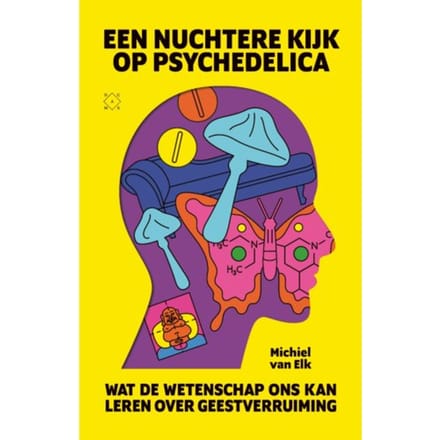 Een Nuchtere Kijk Op Psychedelica - Michiel van Elk