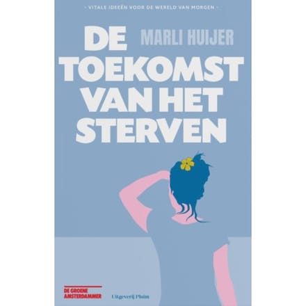 De Toekomst Van Het Sterven - Marli Huijer