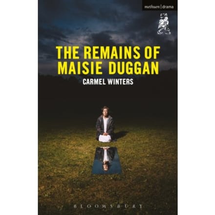 The Remains Of Maisie Duggan - Modern Plays - Carmel (Playwright Winters