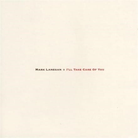 Mark Lanegan - I'll Take Care Of You (CD)