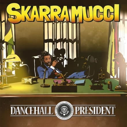Dancehall President - Skarra Mucci
