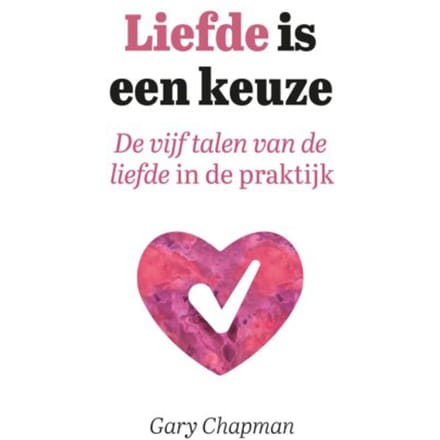 Liefde Is Een Keuze - Gary Chapman