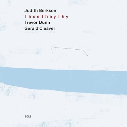 Judith Berkson, Trevor Dunn, Gerald Cleaver - Thee They Thy (CD)