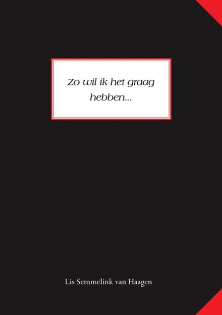 Zo Wil Ik Het Graag Hebben... - Lis Semmelink van Haagen