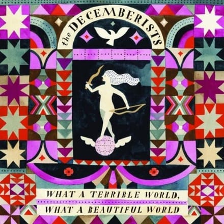 What A Terrible World, What A Wonderful World - Decemberists