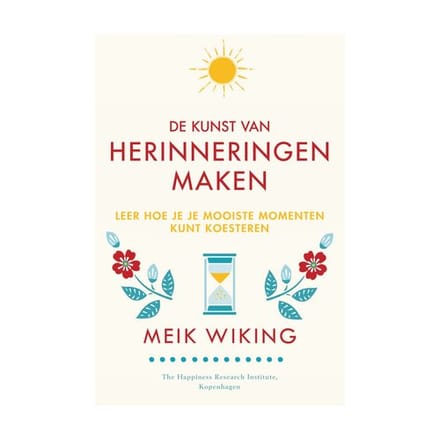 De Kunst Van Herinneringen Maken - Meik Wiking