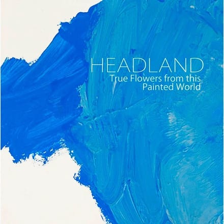 Headland - True Flowers From This Painted World (CD)