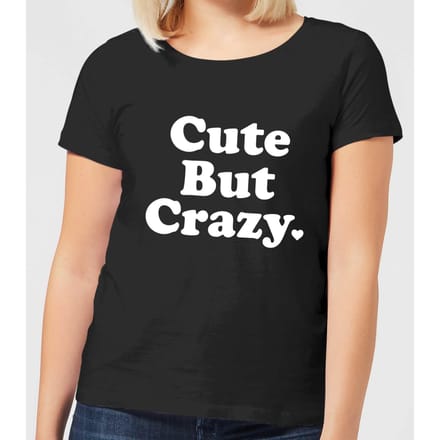 Cute But Crazy Dames T-shirt - Zwart - 3XL