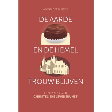 De Aarde En De Hemel Trouw Blijven - Ad van der Dussen