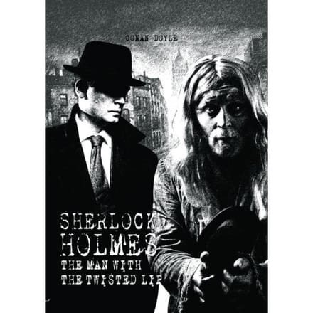 The Man With The Twisted Lip - Arthur Conan Doyle