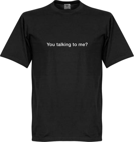You Talking to Me? T-Shirt - Zwart - M