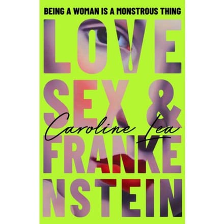 Love, Sex & Frankenstein - Caroline Lea