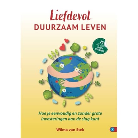 Liefdevol Duurzaam Leven - Hoe Dan? Serie - Wilma van Stek