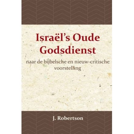 Israël's Oude Godsdienst - J. Robertson