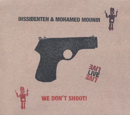 Mohamed Mounir & Dissidenten - We Don't Shoot! (Live) (CD)