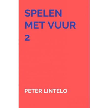 Spelen Met Vuur 2 - Peter Lintelo