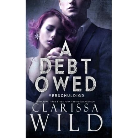 A Debt Owed: Verschuldigd - Clarissa Wild