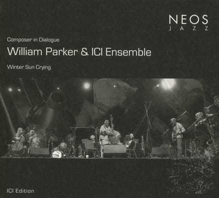 William Parker & ICI Ensemble - Composer in Dialogue, Winter Sun Crying (CD)