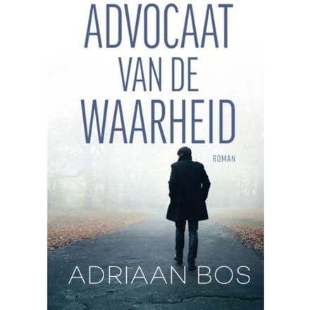 Advocaat Van De Waarheid - Adriaan Bos