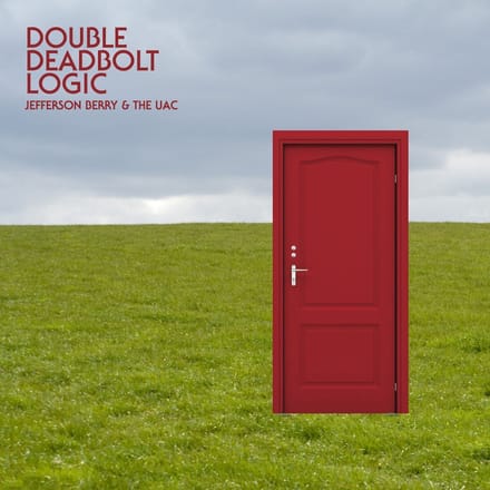 Double Deadbolt Logic - Jefferson Berry & The Uac
