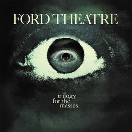 Ford Theatre - Trilogy For The Masses (CD)