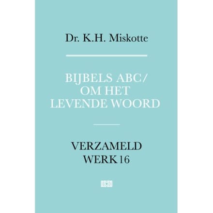 Bijbels Abc En Om Het Levende Woord - Verzameld Werk - K.H. Miskotte
