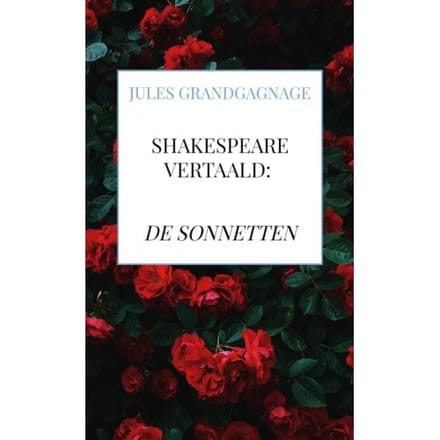 Shakespeare Vertaald - De Sonnetten - Jules Grandgagnage