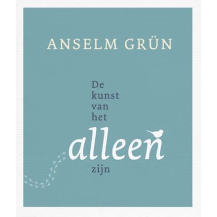 De Kunst Van Het Alleenzijn - Anselm Grun