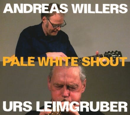 Urs Leimgruber & Andreas Willers - Pale White Shout (CD)