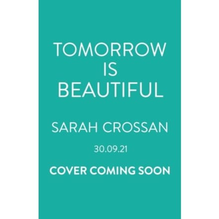 Tomorrow Is Beautiful - Sarah Crossan