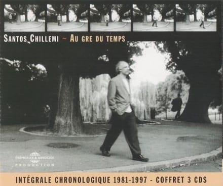 Santos Chillemi - Au Gré Du Temps - Intégrale Chronologique 1981 - 1997 (3 CD)
